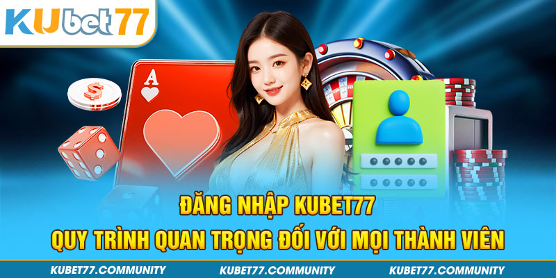 Đăng nhập Kubet77 - Quy trình quan trọng