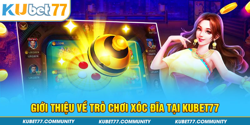 Giới thiệu về trò chơi xóc đĩa tại Kubet77