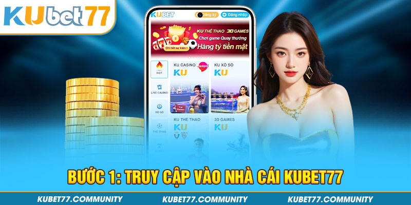 Bước 1: Truy cập trực tiếp vào link nhà cái Kubet77