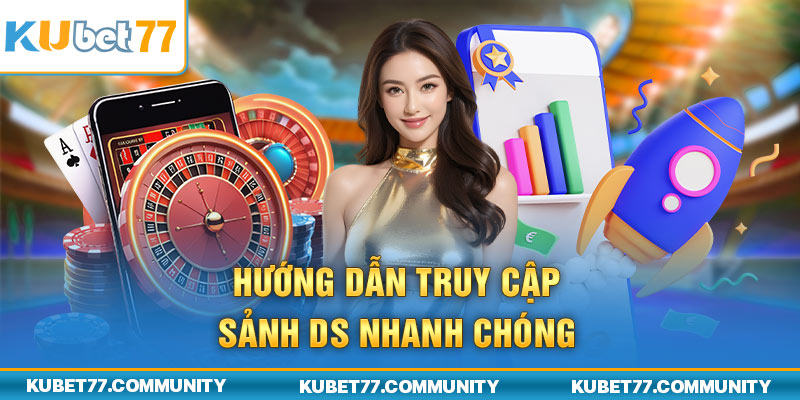 Hướng dẫn truy cập sảnh DS nhanh chóng